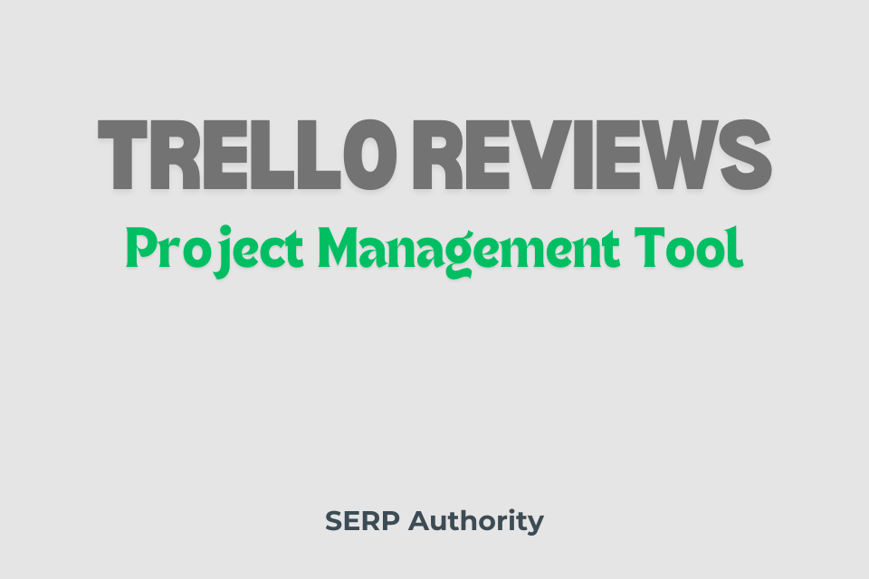 Trello Reviews Best Project Management Tool to Skyrocket Your Business